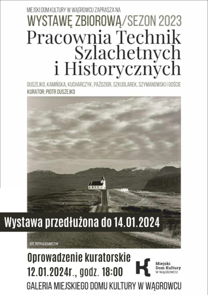 Wystawa Zbiorowa - Pracownia Technik Szlachetnych i Historycznych - sezon 2023 / WYSTAWA PRZEDŁUŻONA